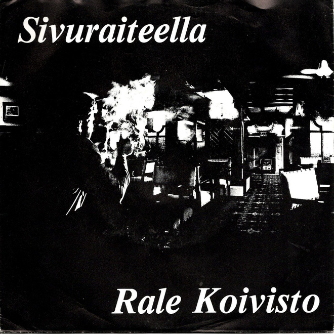 RALE KOIVISTO: Vielä Kuvasi Nään / Sivuraiteella  7"kk