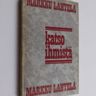 Markku Lahtela : Katso ihmistä : johdatus tieteelliseen i... - pikkukuva 1