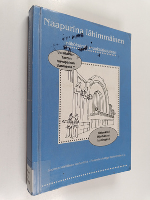 Naapurina lähimmäinen : näkökulmia muukalaisuuteen