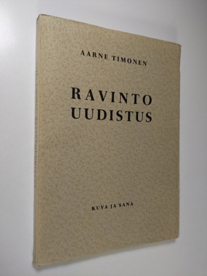Aarne Timonen : Ravintouudistus : tie terveyteen käy vats...