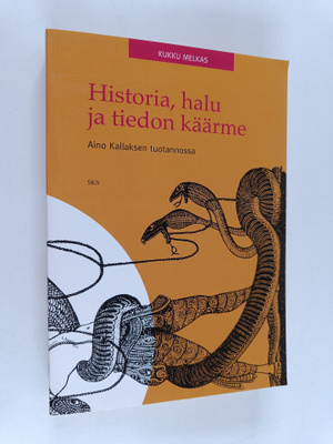 Kukku Melkas : Historia, halu ja tiedon käärme Aino Kalla...