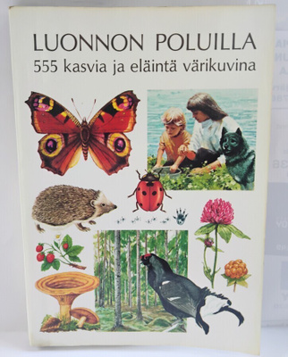 Luonnon poluilla - 555 kasvia ja eläintä värikuvina