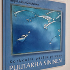 Heljä Liukko-Sundström : Korkealla päällä pilvien puutarh... - pikkukuva 1
