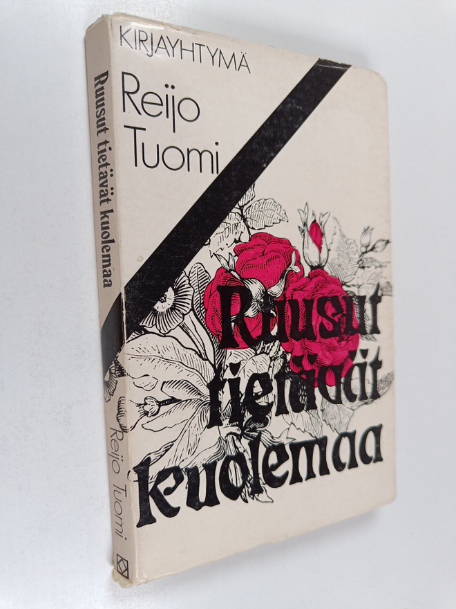 Reijo Tuomi : Ruusut tietävät kuolemaa