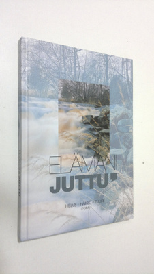 Lauri ym. Helve : Elämäni juttu