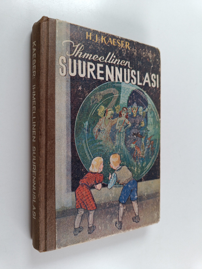 H. J. Kaeser : Ihmeellinen suurennuslasi : pojille ja tyt...