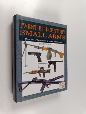 Chris McNab : Twentieth-century small arms