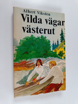 Albert Viksten : Vilda vägar västerut