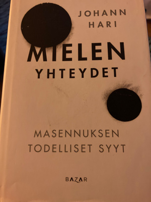 JOHANN HARI: MIELEN YHTEYDET - MASENNUKSEN TODELLISET SYYT