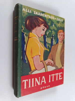 Alli Saarentaus-Salo : Tiina itte : tyttöromaani