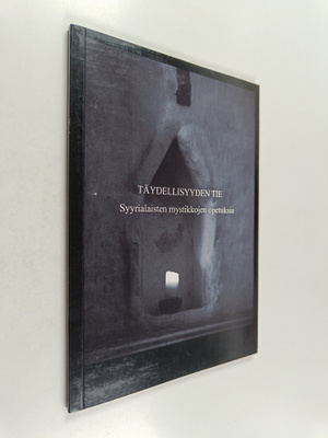 Täydellisyyden tie : syyrialaisten mystikkojen opetuksia