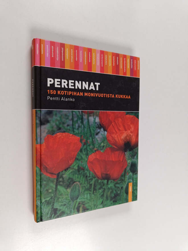 Pentti Alanko : Perennat : 150 kotipihan monivuotista kukkaa