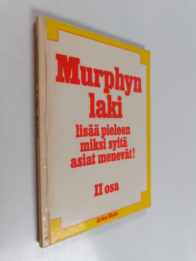 Arthur Bloch : Murphyn laki 2. osa, Lisää pieleen miksi s...