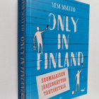 Vesa Sisättö : Only in Finland : suomalaisen järjenkäytön... - pikkukuva 1