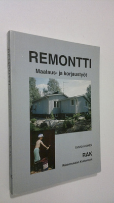 Taisto Ahonen : Remontti : maalaus- ja korjaustyöt
