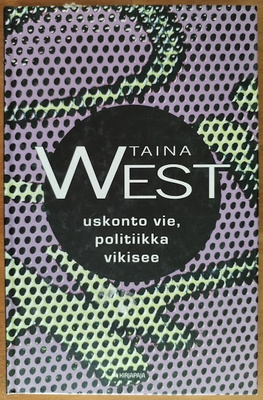Taina West: Uskonto vie, politiikka vikisee