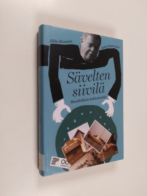 Ilkka Kuusisto : Sävelten siivilä : musiikillisia kohtaam...
