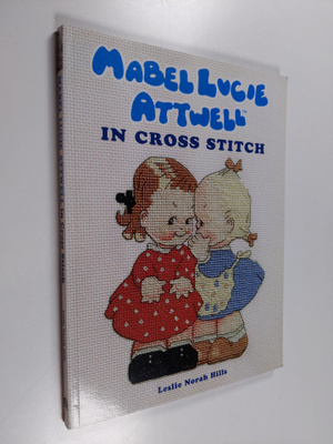 Leslie Norah Hills : Mabel Lucie Attwell in Cross Stitch