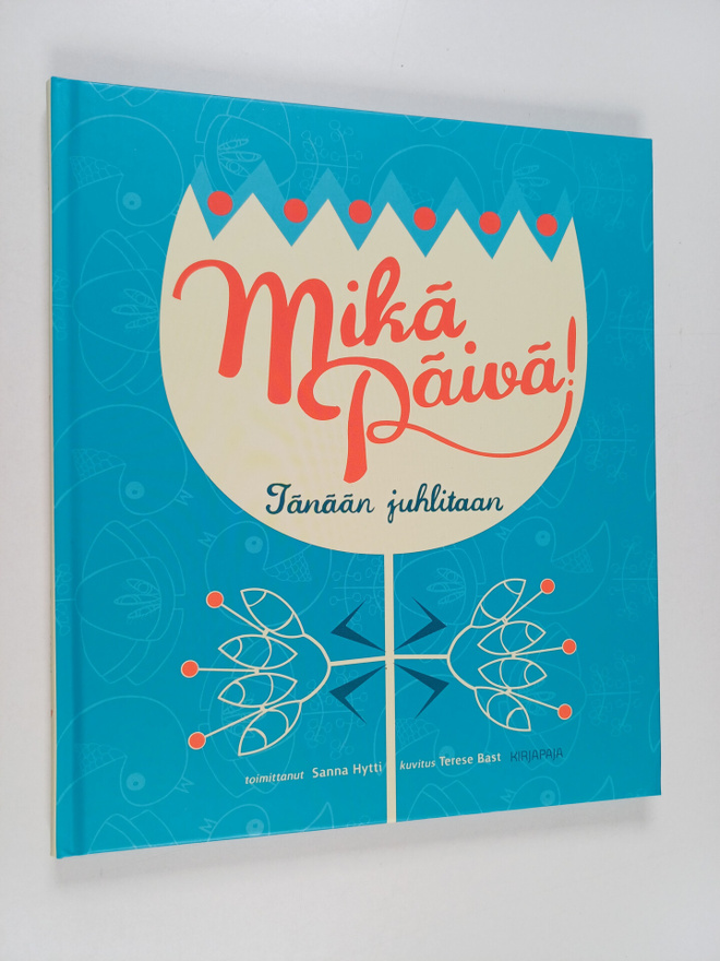 Mikä päivä! : tänään juhlitaan