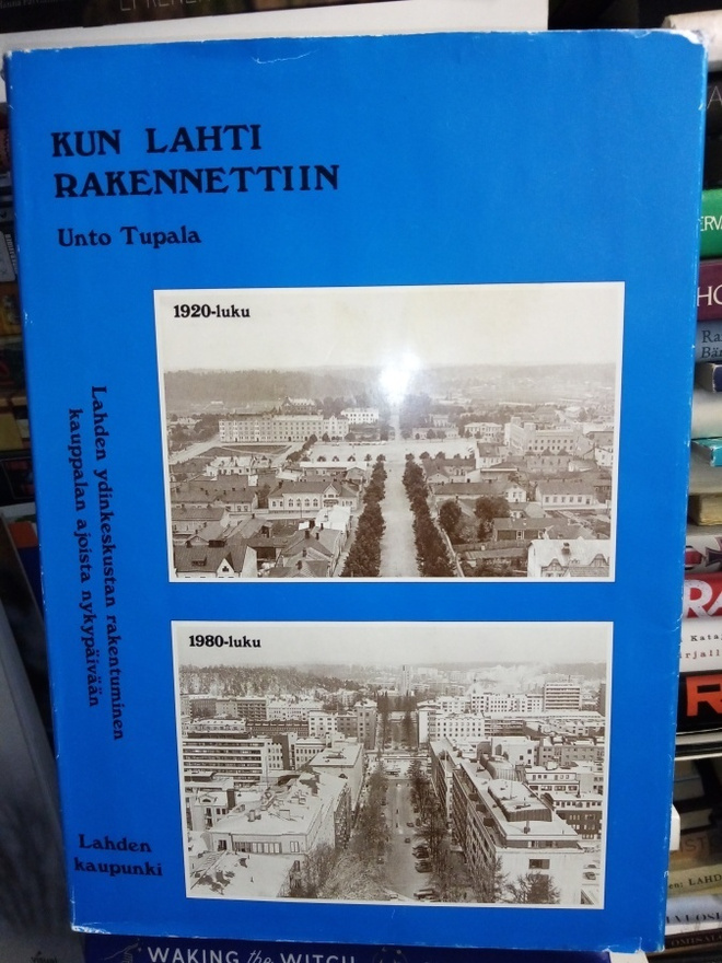 Tupala :  Kun Lahti rakennettiin ( SIS POSTIKULU  )