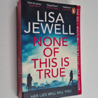 Lisa Jewell : None of this is true - pikkukuva 1