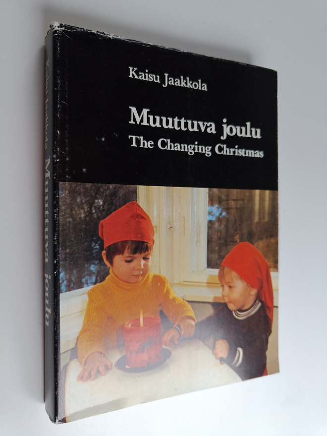 Kaisu Jaakkola : Muuttuva joulu : kansatieteellinen tutki...