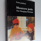 Kaisu Jaakkola : Muuttuva joulu : kansatieteellinen tutki... - pikkukuva 1