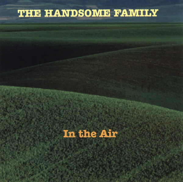 The Handsome Family – In The Air