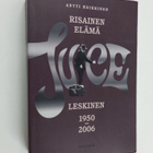 Antti Heikkinen : Risainen elämä : Juice Leskinen 1950-2006 - pikkukuva 1
