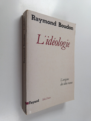 Raymond Boudon : L'ideologie, ou, L'origine des idees recues