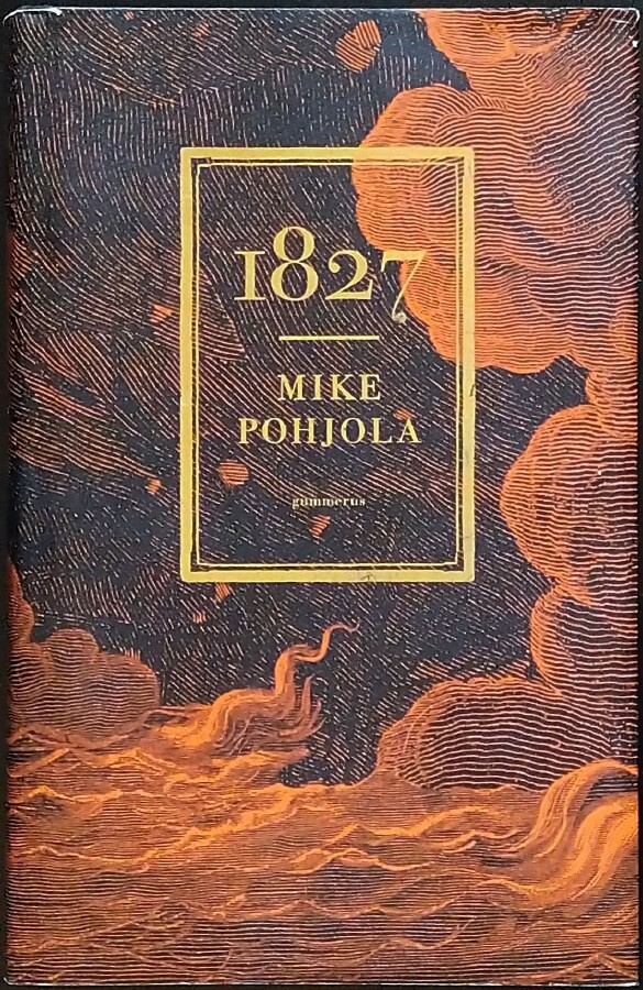 Mike Pohjola: 1827 (sid. 1p. Gummerus 2016)
