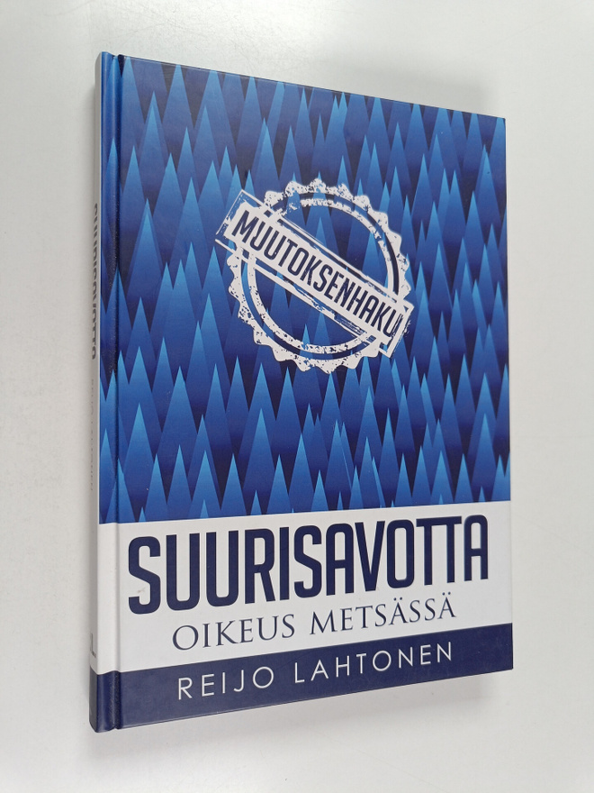 Reijo Lahtonen : Suurisavotta : oikeus metsässä
