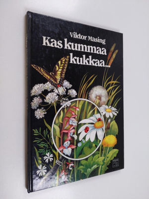 Viktor Masing : Kas kummaa kukkaa... : lasten oma kasvi- ...
