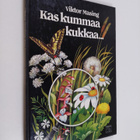 Viktor Masing : Kas kummaa kukkaa... : lasten oma kasvi- ... - pikkukuva 1