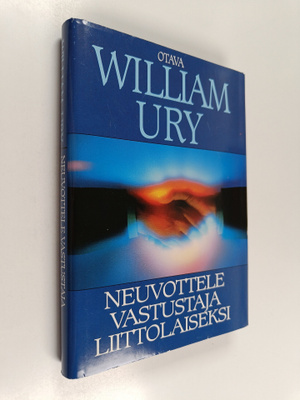 William Ury : Neuvottele vastustaja liittolaiseksi