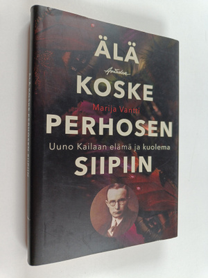 Marija Vantti : Älä koske perhosen siipiin : Uuno Kailaan...