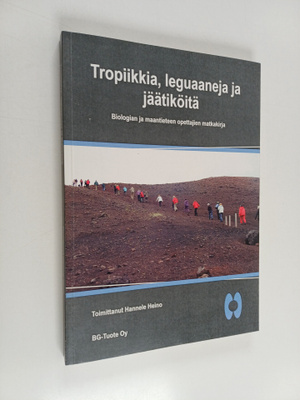 Tropiikkia, leguaaneja ja jäätiköitä : biologian ja maant...