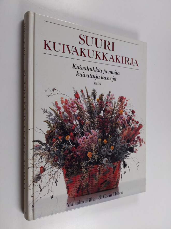 Malcolm Hillier : Suuri kuivakukkakirja : kuivakukkia ja ...