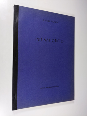 Rudolf Steiner : Initiaatiotieto : Maailman ja ihmiskunna...