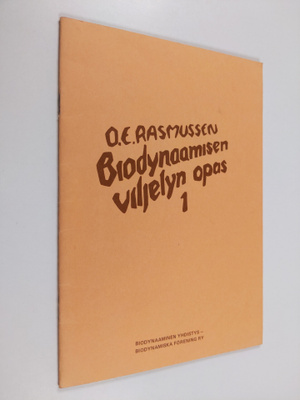 O. E. Rasmussen : Biodynaamisen viljelyn opas 1