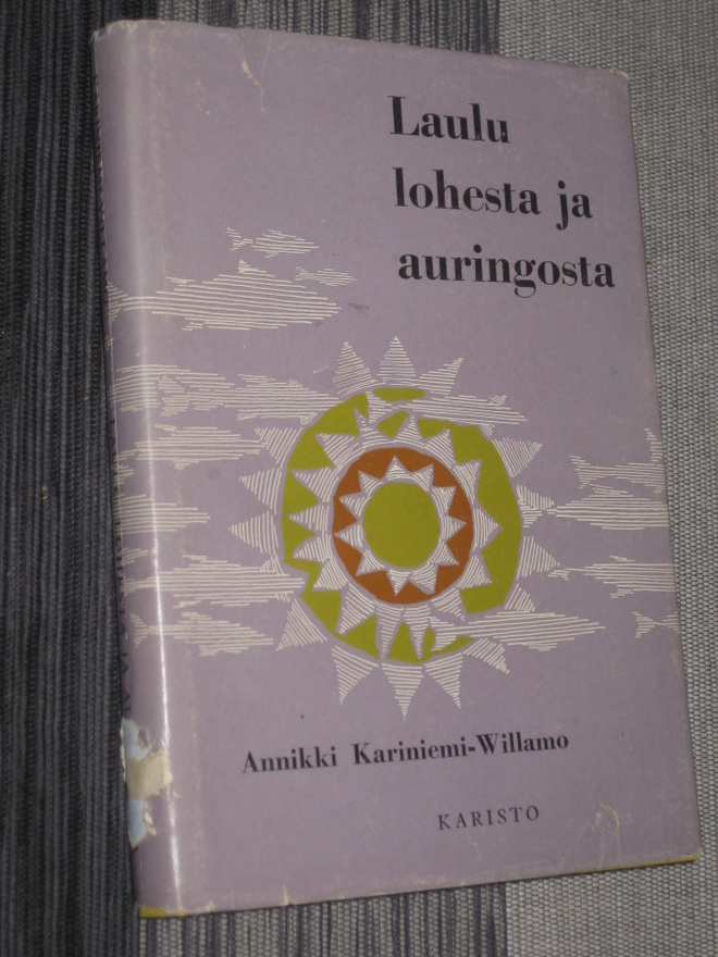 Laulu lohesta ja auringosta  Kariniemi-Willamo, Annikki 