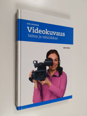 Kari Leponiemi : Videokuvaus - taitoa ja tekniikkaa