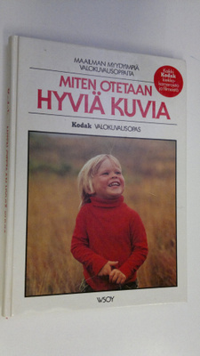 Jyri (suom.) Ahti : Miten otetaan hyviä kuvia : Kodak val...