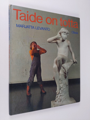 Marjatta Levanto : Taide on totta