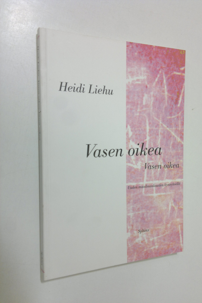 Heidi Liehu : Vasen oikea Vasen oikea : uuden maailmankau...