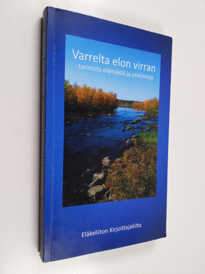 Varrelta elon virran - tarinoita elämästä ja unelmista