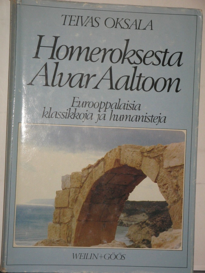 Teivas Oksala : Homeroksesta Alvar Aaltoon  Eurooppalaisia