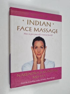 Narendra Mehta ym. : The Art of Indian Face Massage
