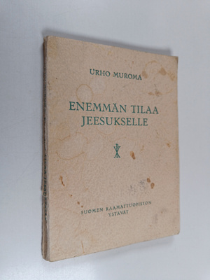Urho Muroma : Enemmän tilaa Jeesukselle