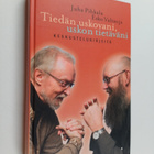Juha Pihkala ym. : Tiedän uskovani, uskon tietäväni : kes... - pikkukuva 1